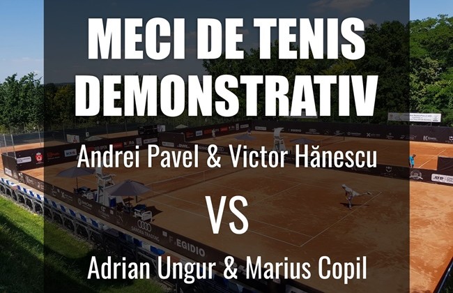 The demonstration match Andrei Pavel / Victor Hănescu - Marius Copil / Adrian Ungur, rescheduled for 18.45.